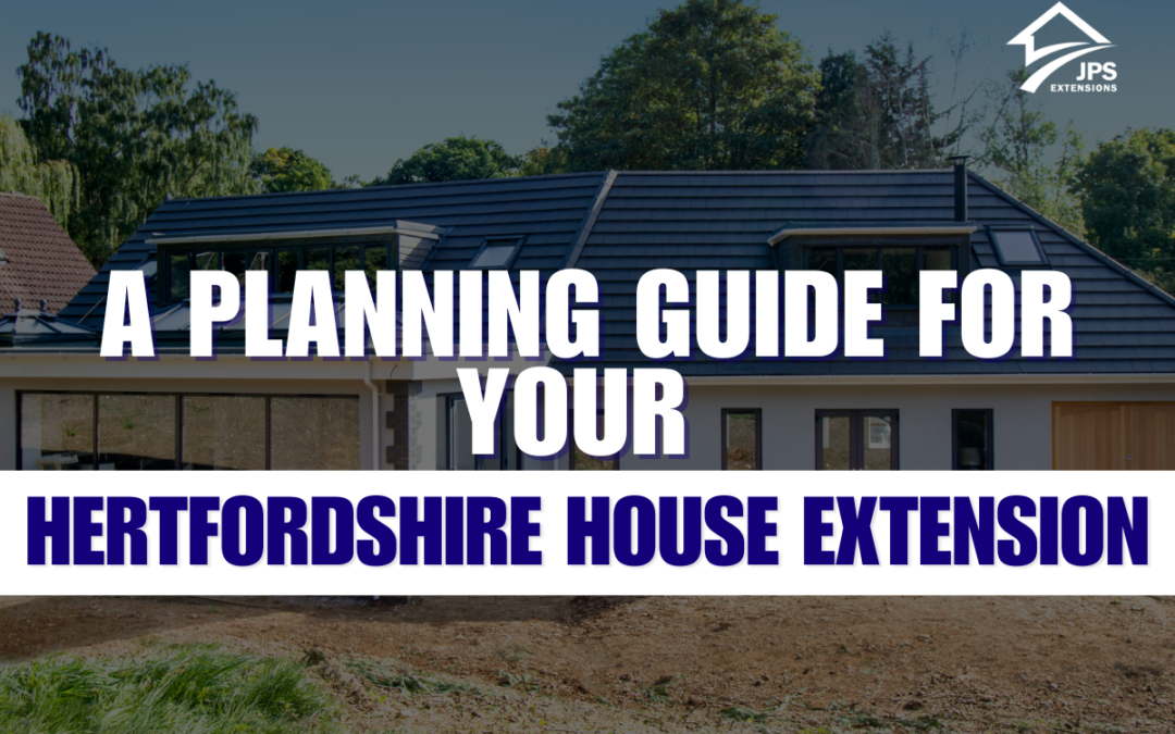 A Planning Guide for Your Hertfordshire House Extension