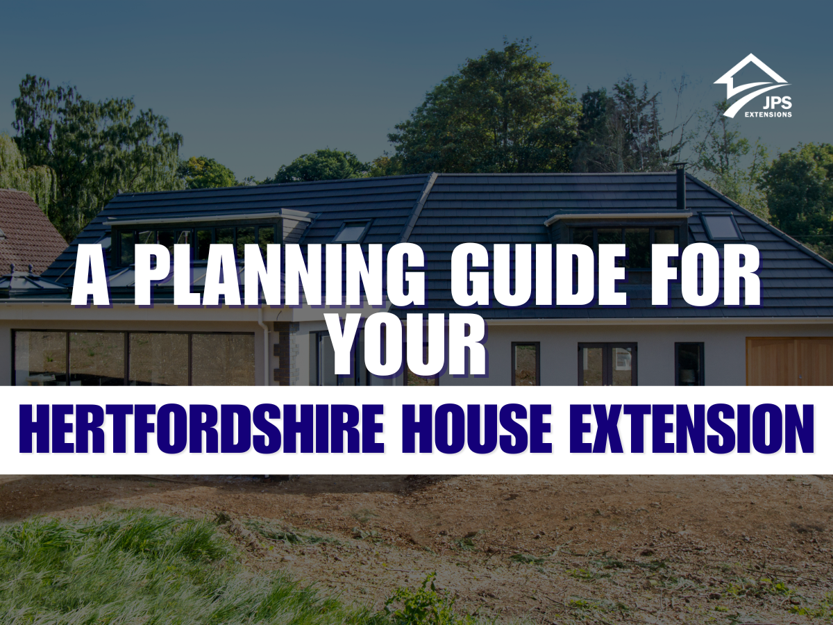 A Planning Guide for Your Hertfordshire House Extension Hertfordshire House
