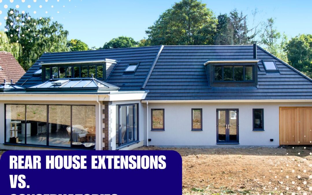 Rear House Extensions vs. Conservatories