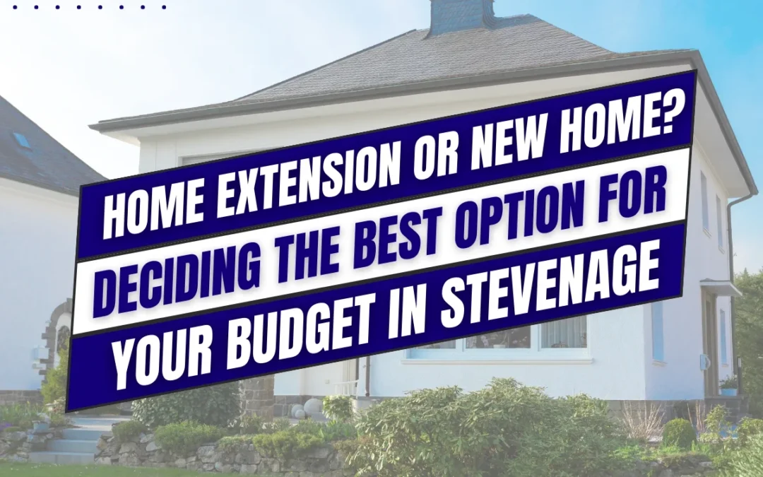 Affordable House Extensions in Stevenage: Your Smart Alternative to Buying