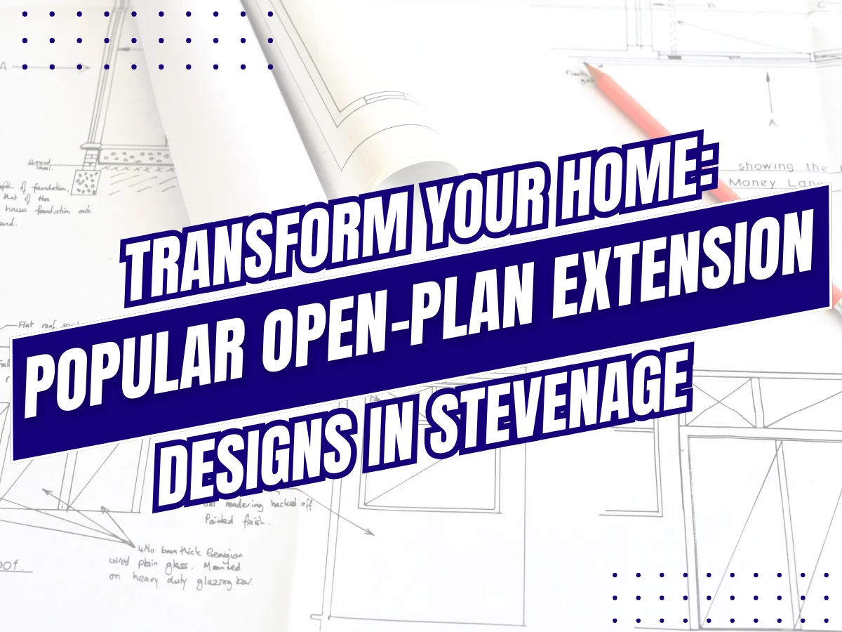 Transform Your Home Popular Open-Plan Extension Designs in Stevenage house extension ideas