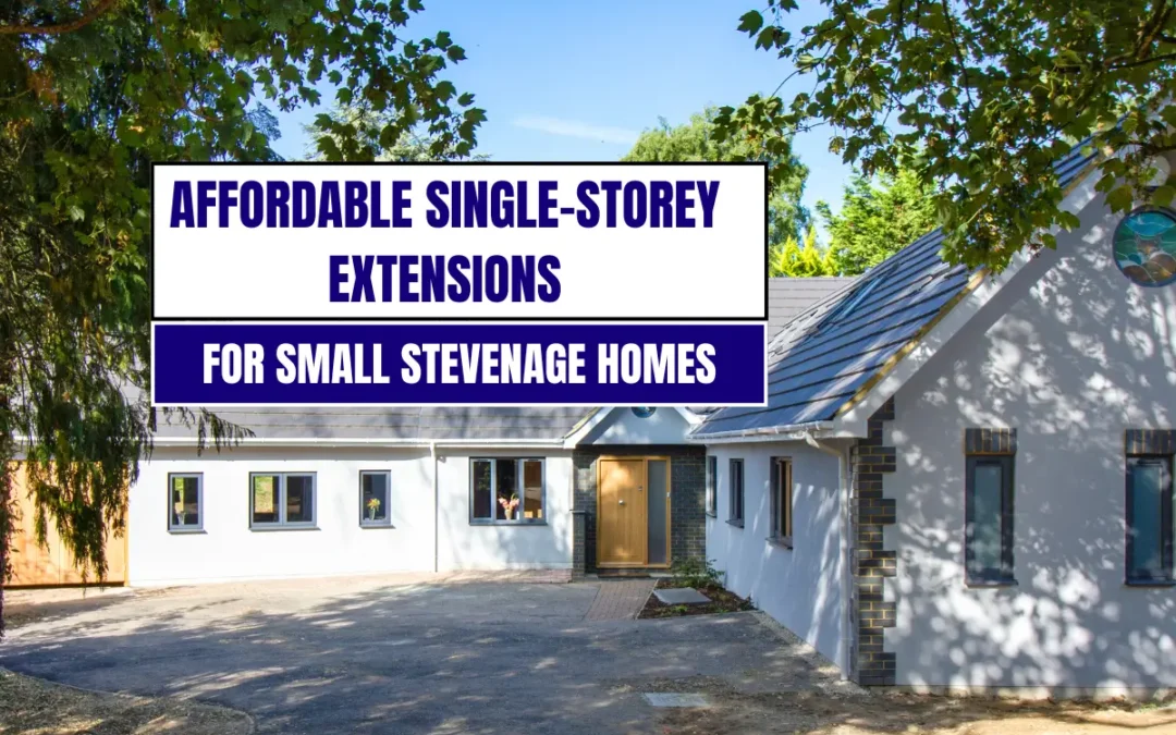 Affordable Single-Storey Extensions for Small Stevenage Homes