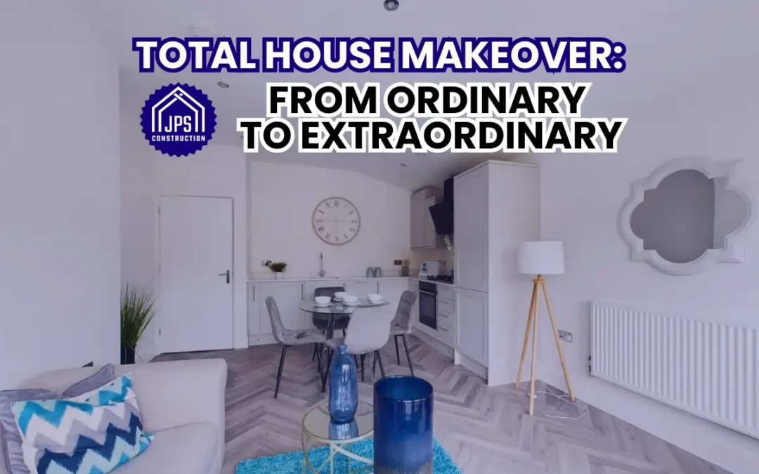 Ready to Reinvent: Total House Makeover by JPS Construction